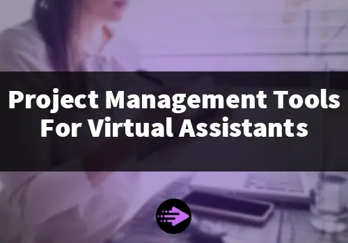 Project Management Tools For Virtual Assistants