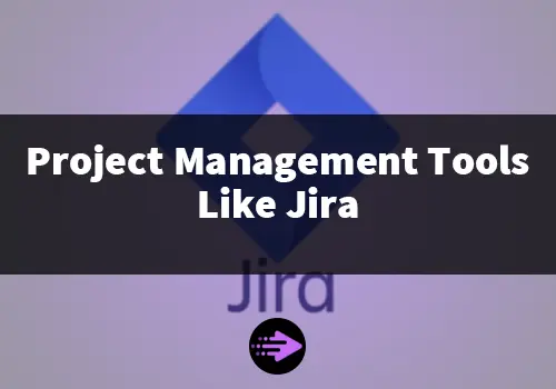 Project Management Tools Like Jira