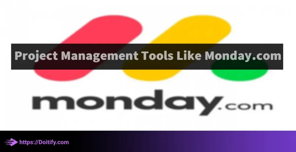 Project Management Tools Like Monday.com