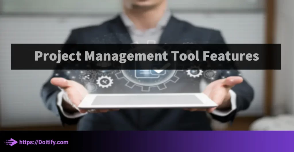 Project Management Tool Features