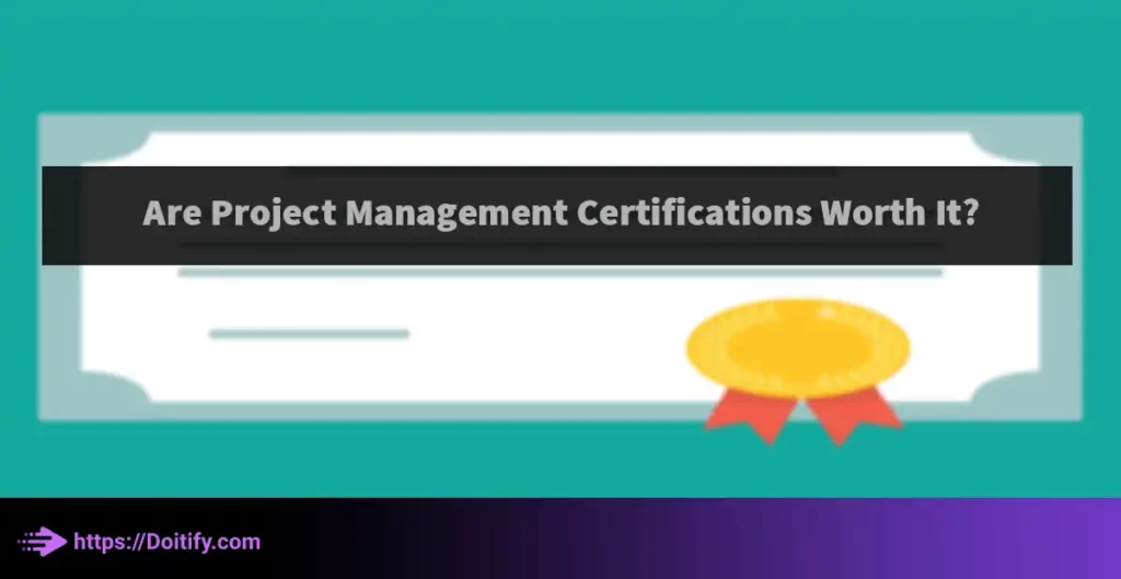 Are Project Management Certifications Worth It?