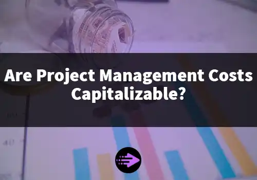 Are Project Management Costs Capitalizable?