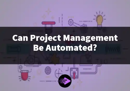 Can Project Management Be Automated