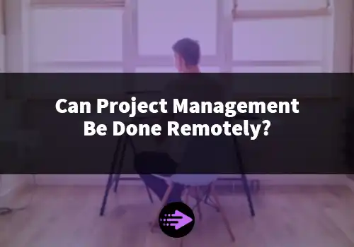 Can Project Management Be Done Remotely?