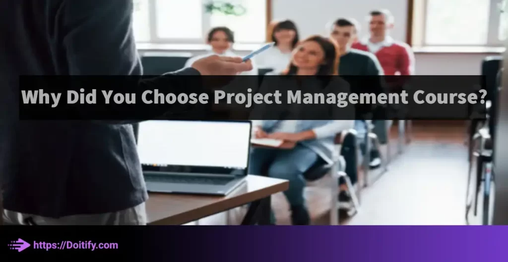Why Did You Choose Project Management Course