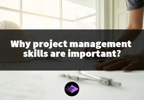 Why project management skills are important