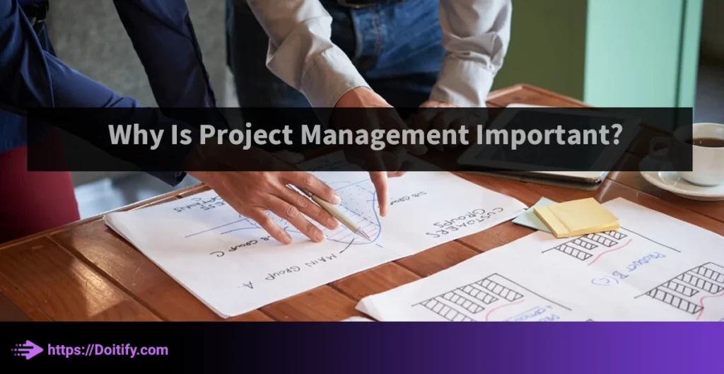 Why Is Project Management Important?