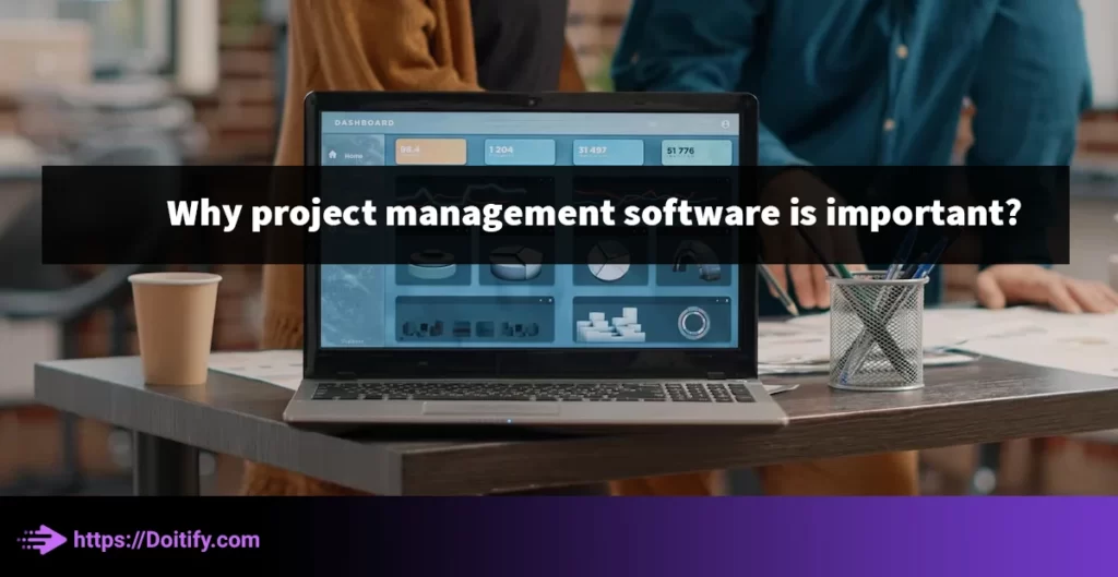 Why project management software is important?