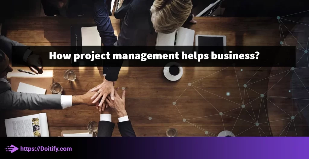 How project management helps business
