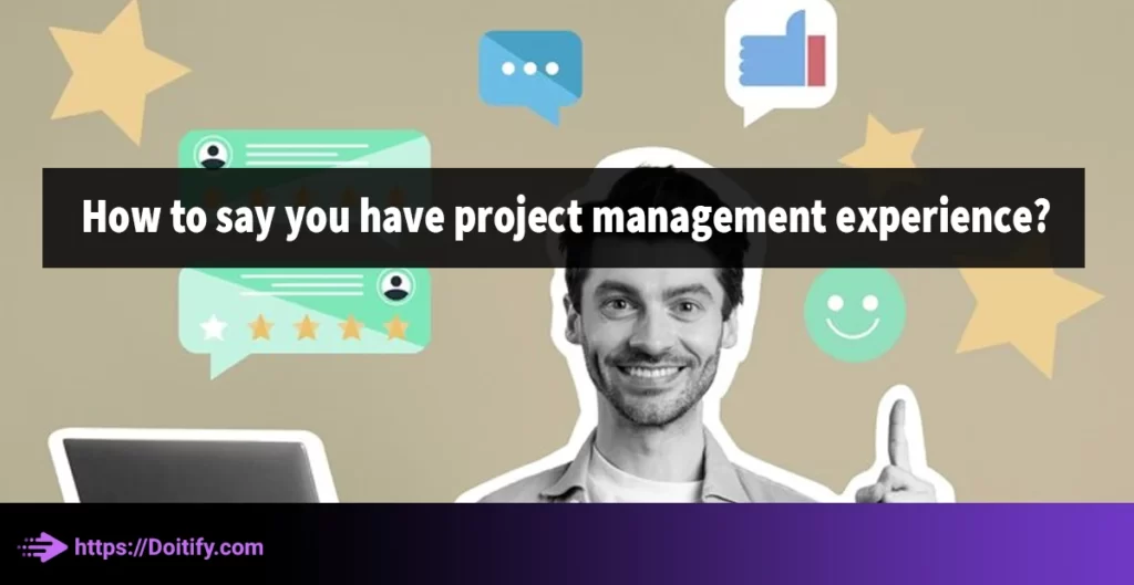 How to say you have project management experience