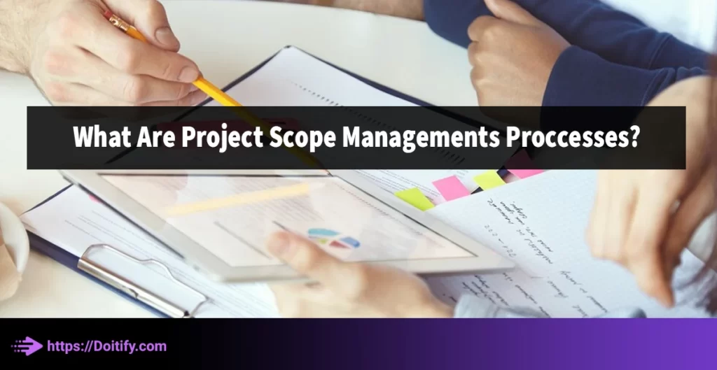 What Are Project scope Managements Proccesses
